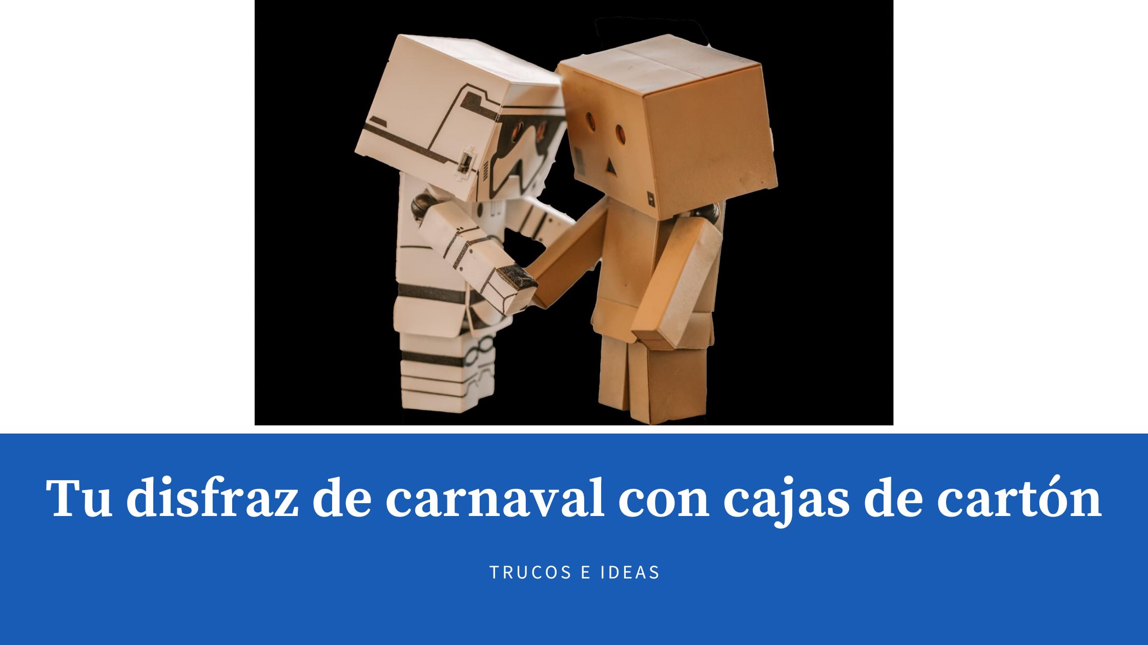 Tu disfraz de carnaval con cajas de cartón